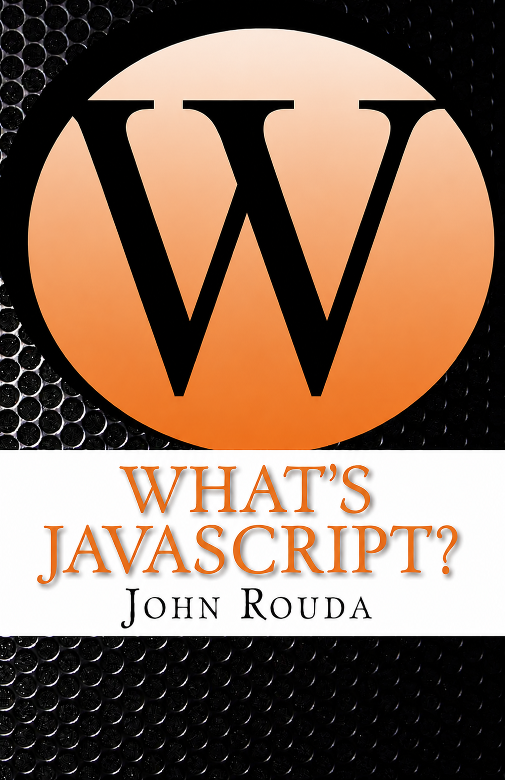What's JavaScript? book cover by John Rouda